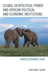 book Global Geopolitical Power and African Political and Economic Institutions : When Elephants Fight