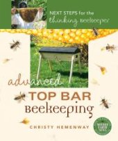 book Advanced Top Bar Beekeeping : Next Steps for the Thinking Beekeeper