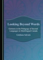 book Looking Beyond Words : Gestures in the Pedagogy of Second Languages in Multilingual Canada