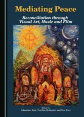 book Mediating Peace : Reconciliation through Visual Art, Music and Film