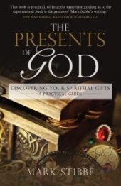 book The Presents of God : Discovering Your Spiritual Gifts. a Practical Guide