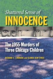 book Shattered Sense of Innocence : The 1955 Murders of Three Chicago Children