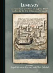 book Lemesos : A History of Limassol in Cyprus from Antiquity to the Ottoman Conquest