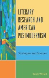 book Literary Research and American Postmodernism : Strategies and Sources