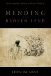 book Mending the Broken Land : Seven Stories of Jesus in Indian Country