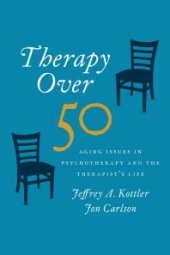 book Therapy Over 50 : Aging Issues in Psychotherapy and the Therapist's Life