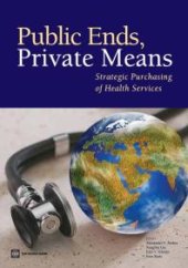 book Public Ends, Private Means : Strategic Purchasing of Health Services