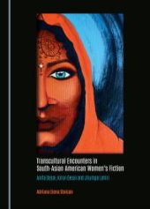 book Transcultural Encounters in South-Asian American Women’s Fiction : Anita Desai, Kiran Desai and Jhumpa Lahiri