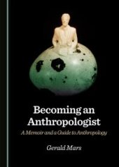 book Becoming an Anthropologist : A Memoir and a Guide to Anthropology