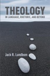 book Theology in Language, Rhetoric, and Beyond : Essays in Old and New Testament