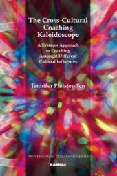 book The Cross-Cultural Coaching Kaleidoscope : A Systems Approach to Coaching Amongst Different Cultural Influences