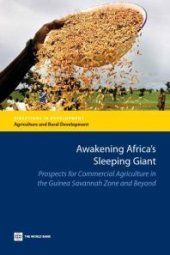 book Awakening Africa's Sleeping Giant : Prospects for Commercial Agriculture in the Guinea Savannah Zone and Beyond