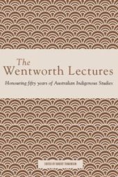 book The Wentworth Lectures : Honouring Fifty Years of Australian Indigenous Studies