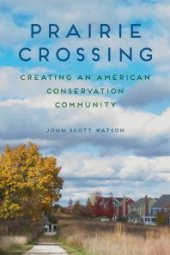 book Prairie Crossing : Creating an American Conservation Community