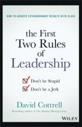 book The First Two Rules of Leadership : Don't Be Stupid, Don't Be a Jerk