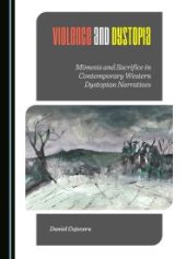 book Violence and Dystopia : Mimesis and Sacrifice in Contemporary Western Dystopian Narratives