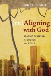 book (re)Aligning with God : Reading Scripture for Church and World