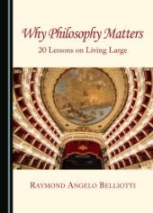 book Why Philosophy Matters : 20 Lessons on Living Large