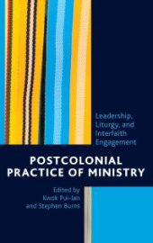 book Postcolonial Practice of Ministry: Leadership, Liturgy, and Interfaith Engagement