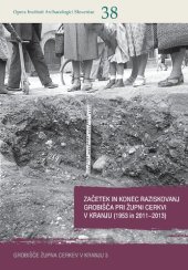 book Začetek in konec raziskovanj grobišča pri Župni cerkvi v Kranju (1953 in 2011−2013)