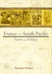 book France in the South Pacific : Power and Politics