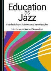 book Education as Jazz : Interdisciplinary Sketches on a New Metaphor