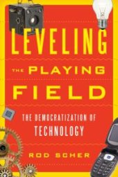 book Leveling the Playing Field : The Democratization of Technology