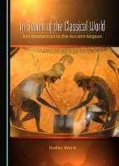 book In Search of the Classical World : An Introduction to the Ancient Aegean