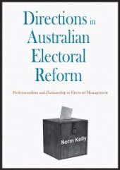 book Directions in Australian Electoral Reform : Professionalism and Partisanship in Electoral Management