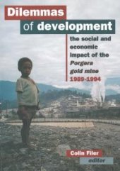 book Dilemmas of Development : The social and economic impact of the Porgera gold mine