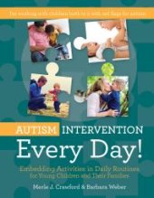 book Autism Intervention Every Day! : Embedding Activities in Daily Routines for Young Children and Their Families