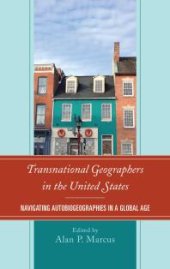 book Transnational Geographers in the United States: Navigating Autobiogeographies in a Global Age