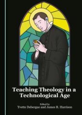 book Teaching Theology in a Technological Age