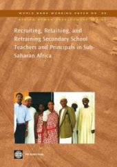 book Recruiting, Retaining, and Retraining Secondary School Teachers and Principals in Sub-Saharan Africa