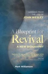 book A Blueprint for Revival : Lessons from the Life of John Wesley