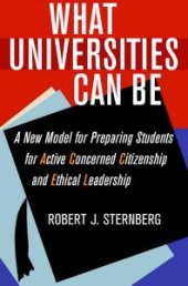 book What Universities Can Be : A New Model for Preparing Students for Active Concerned Citizenship and Ethical Leadership