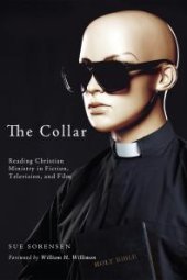 book The Collar : Reading Christian Ministry in Fiction, Television, and Film