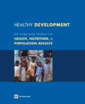 book Healthy Development : The World Bank Strategy for Health, Nutrition, and Population Results