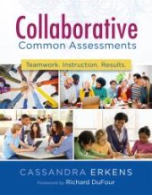 book Collaborative Common Assessments : Teamwork. Instruction. Results