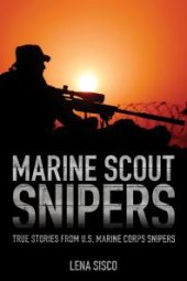 book Marine Scout Snipers : True Stories from U.S. Marine Corps Snipers