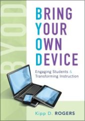 book Bring Your Own Device : Engaging Students and Transforming Instruction