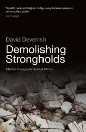 book Demolishing Strongholds : Effective Strategies for Spiritual Warfare