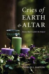 book Cries of Earth and Altar : Poems That Couldn’t Be Helped