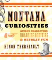 book Montana Curiosities : Quirky Characters, Roadside Oddities & Offbeat Fun