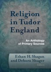 book Religion in Tudor England : An Anthology of Primary Sources