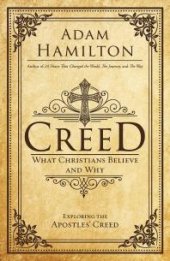 book Creed : What Christians Believe and Why