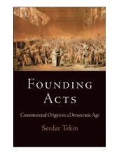 book Founding Acts : Constitutional Origins in a Democratic Age