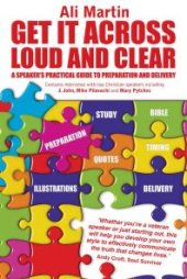 book Get It Across Loud and Clear: a Speaker's Practical Guide to Preparation and Delivery