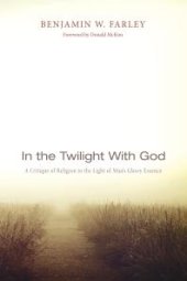 book In the Twilight with God : A Critique of Religion in the Light of Man’s Glassy Essence