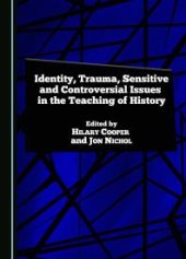 book Identity, Trauma, Sensitive and Controversial Issues in the Teaching of History